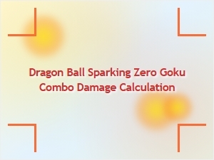 Dragon Ball Sparking Zero Goku Combo Damage Calculation