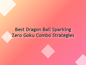 Best Dragon Ball Sparking Zero Goku Combo Strategies