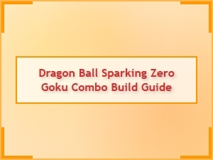 Dragon Ball Sparking Zero Goku Combo Build Guide