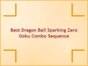 Best Dragon Ball Sparking Zero Goku Combo Sequence