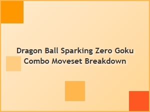 Dragon Ball Sparking Zero Goku Combo Moveset Breakdown